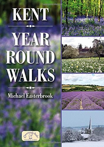 Kent Year Round Walks: 20 Circular Walking Routes for Spring, Summer, Autumn & Winter