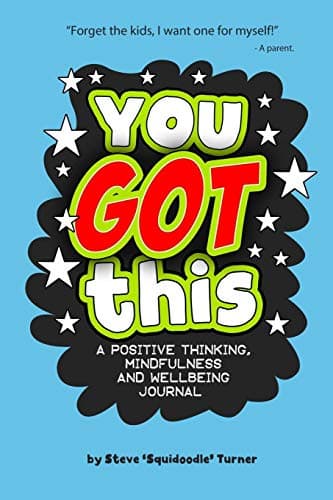 You Got This - A Positive Thinking, Mindfulness and Wellbeing Journal: A daily journal for kids to promote happiness, gratitude, self-confidence and mental health wellbeing.