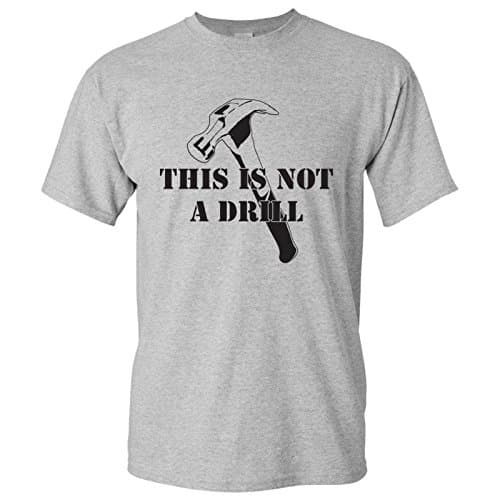 This is Not A Drill - Funny Dad Joke Handyman Construction Humor T Shirt - Medium - Sport Grey