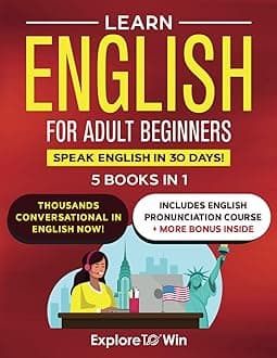 Learn English for Adult Beginners: 5 ESL Books in 1: Perfect Your Grammar & Speak English in 30 Days!