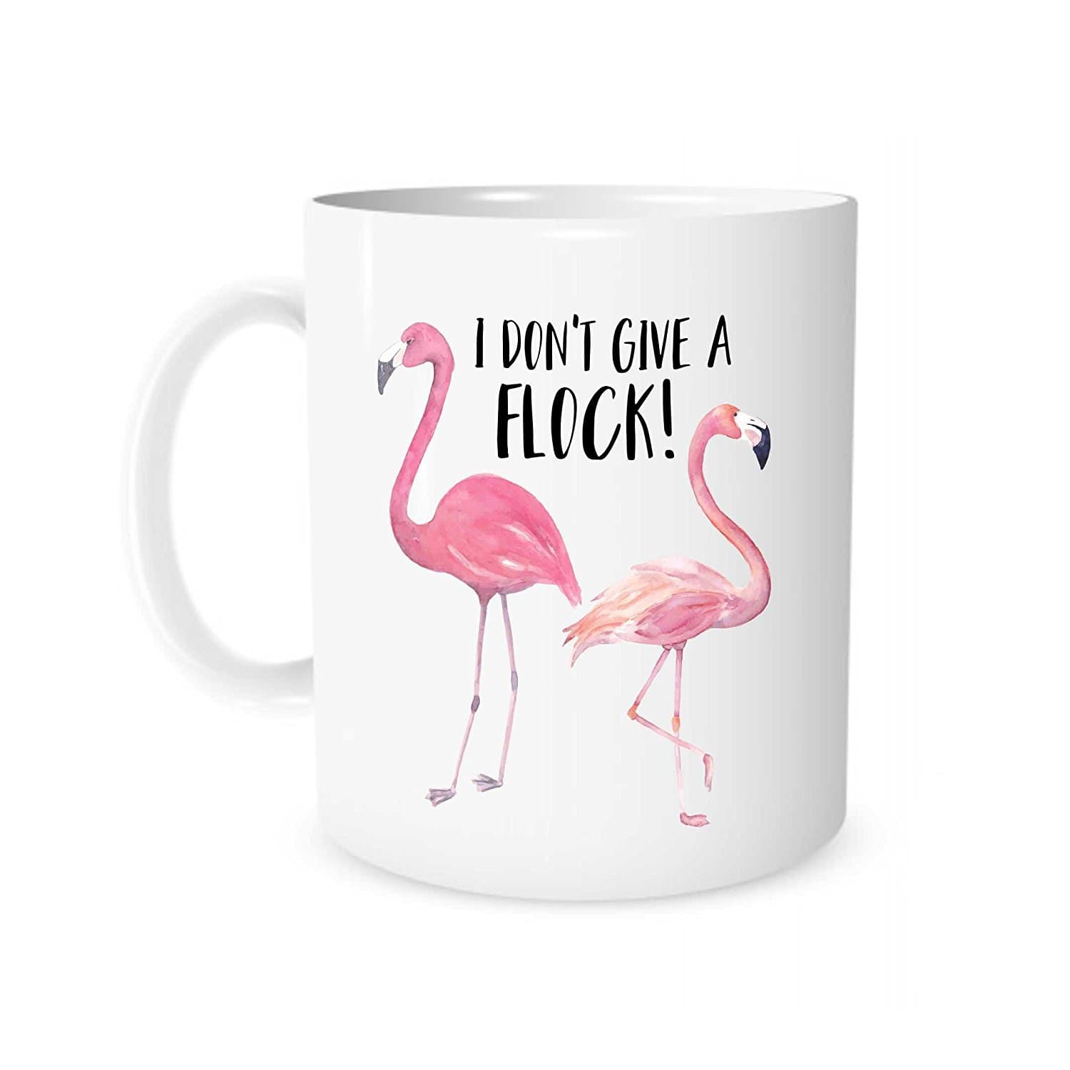 I Don'T Give A Flock - 11 Ounce White Ceramic Tea Cup - Flamingo Mug, Flamingo Gift, Funny Pun Mug