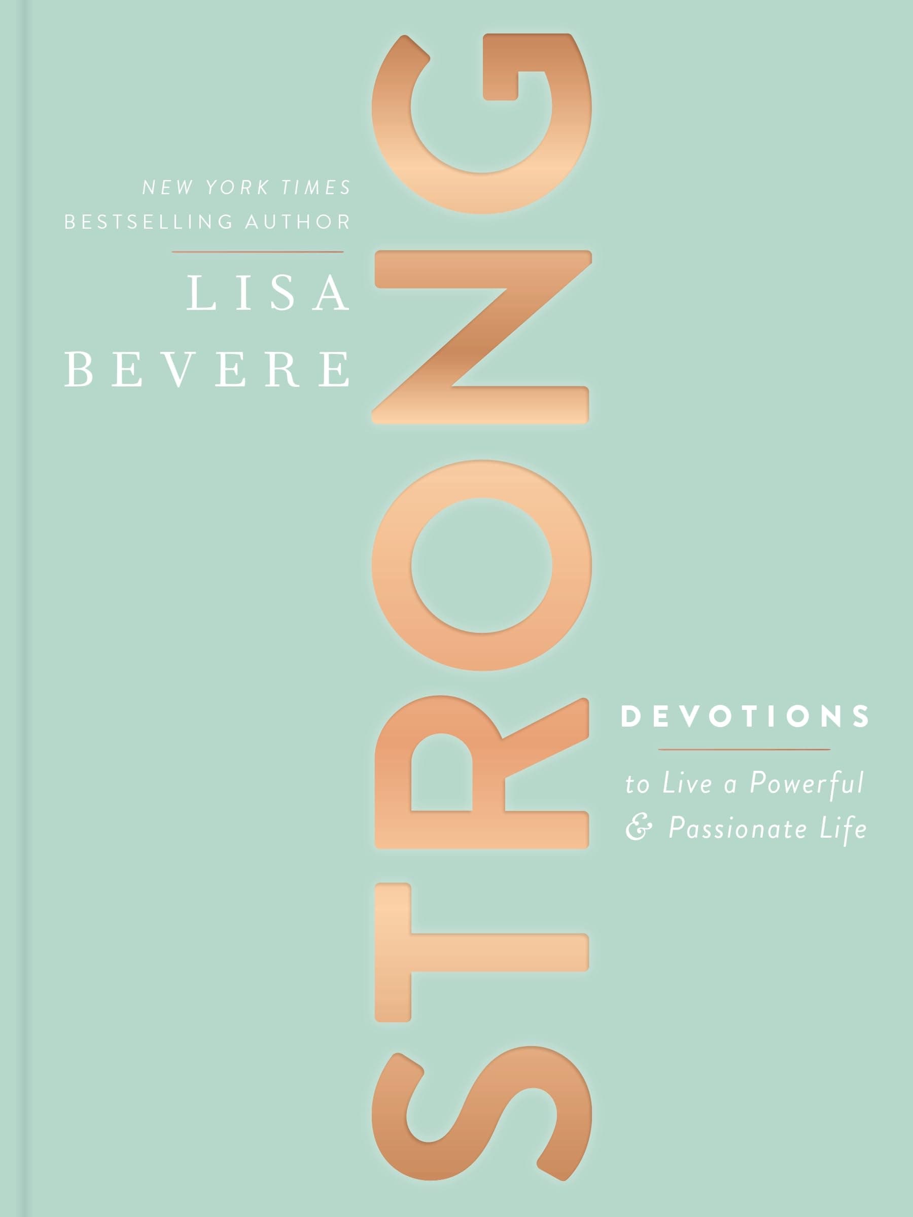 Strong: Devotions to Live a Powerful and Passionate Life (A 90-Day Devotional) – The Perfect Christian Gifts for Women