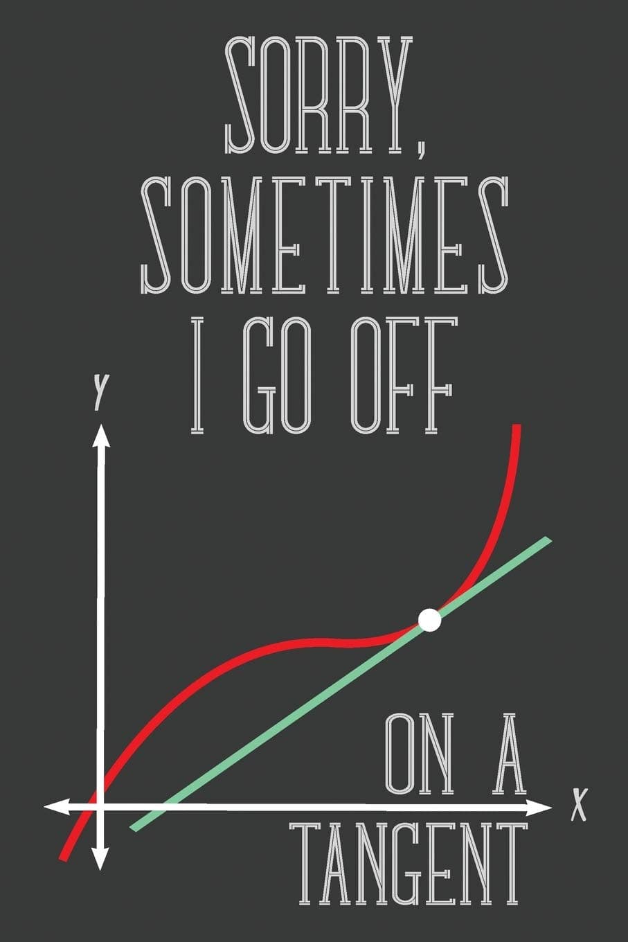 Sorry Sometimes I Go Off On a Tangent: Blank Lined Journal Notebook / Journal Gift, 120 Pages, 6x9, Soft Cover, Matte Finish