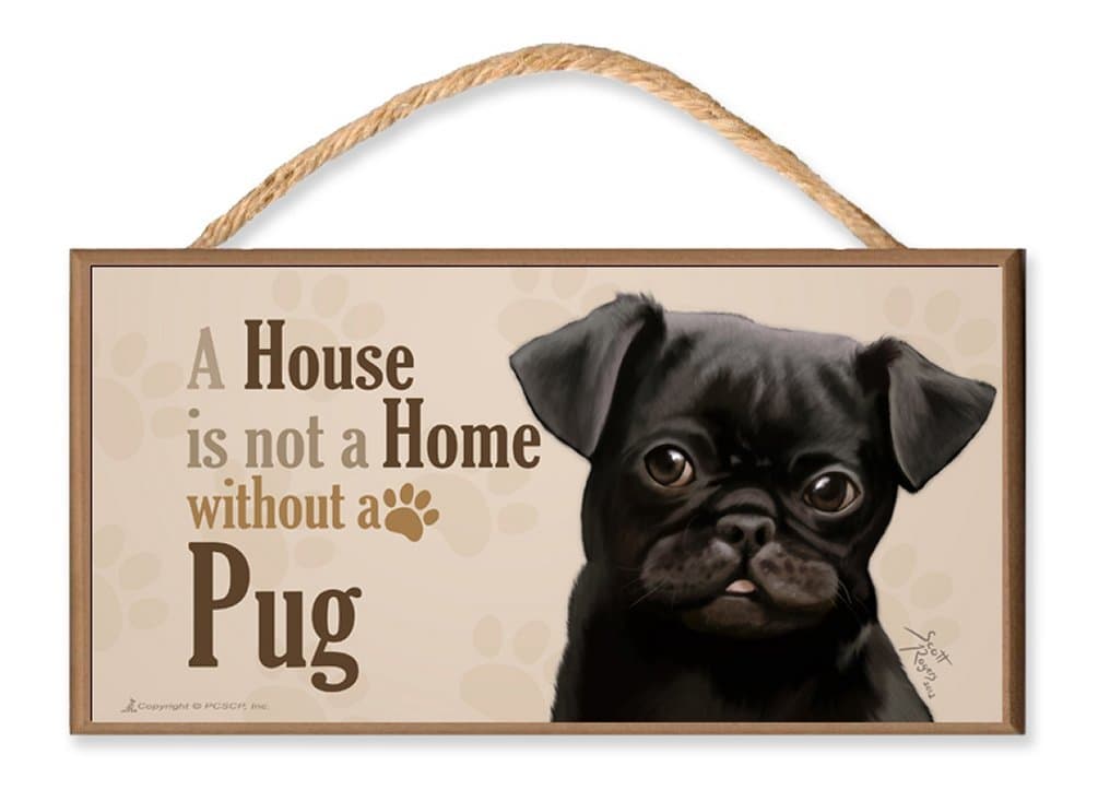 Pug (black) "A House is Not a Home without a Pug" v3 Dog Sign featuring the art of Scott Rogers w/ Double Bonus - Novelty Man's Best Friend 9 Dollar Bill and "Thanks a Million" Million Dollar Bill