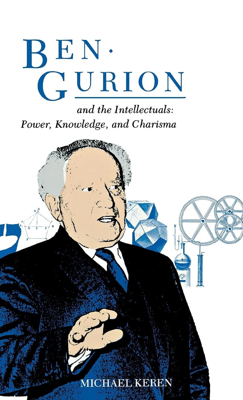 Ben-Gurion and the Intellectuals: Power, Knowledge, and Charisma