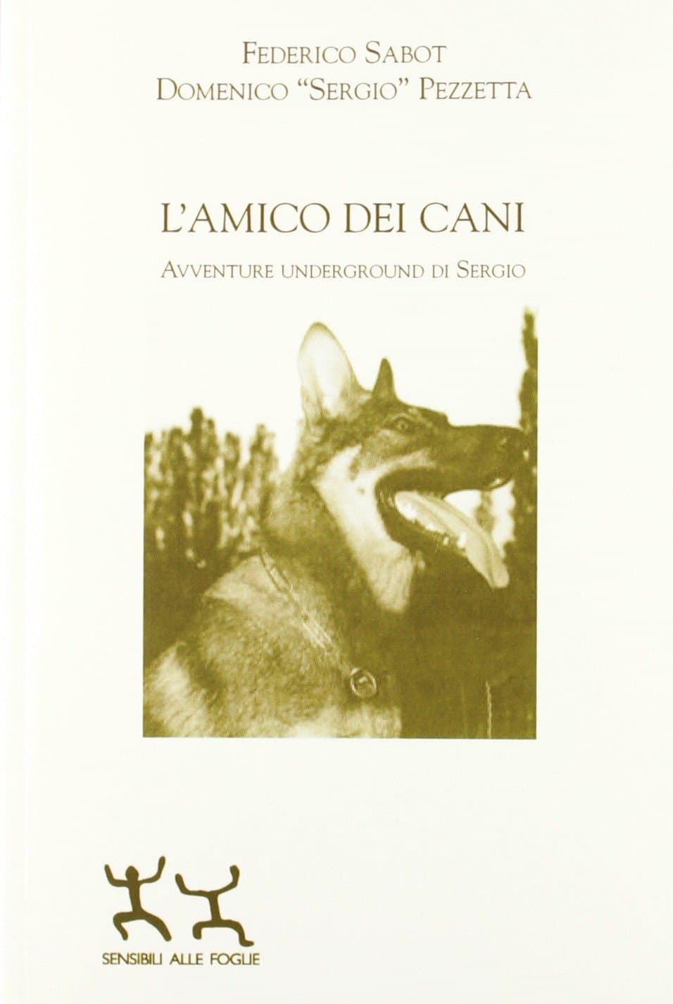 L'amico Dei Cani. Avventure Underground Di Sergio. Ediz. Multilingue