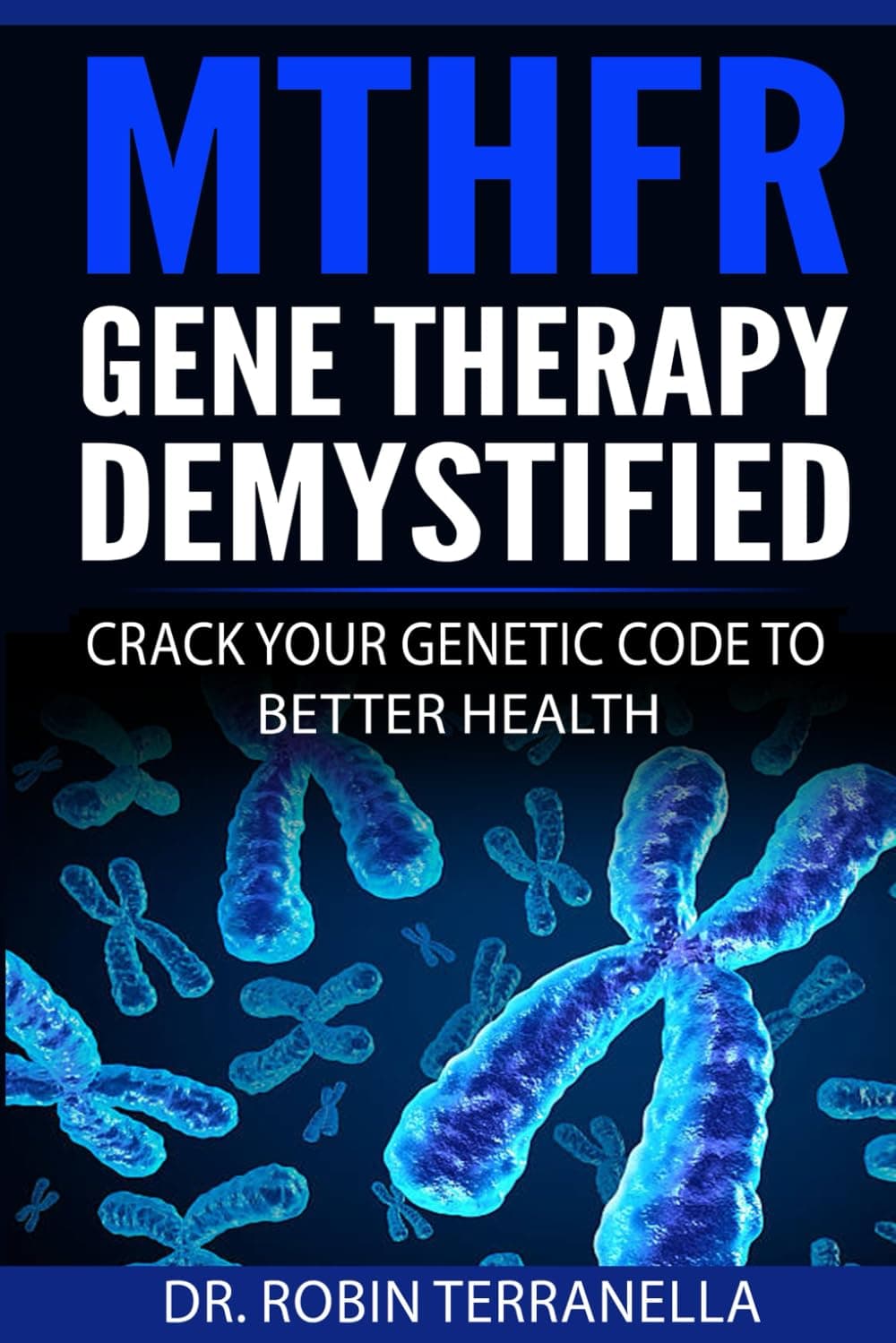 Independently Published MTHFR Gene Therapy Demystified: Crack Your Genetic Code to Better Health