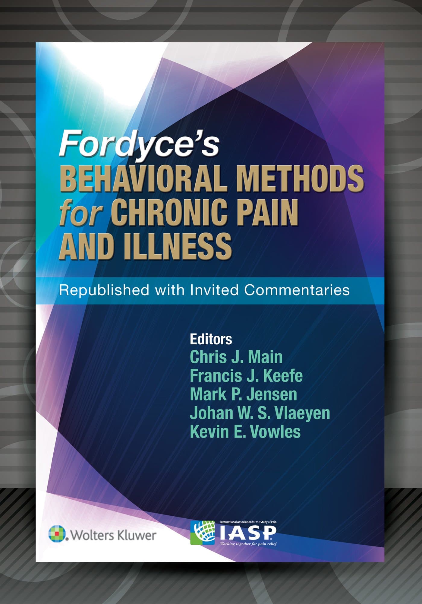 Fordyce's Behavioral Methods for Chronic Pain and Illness: Republished with Invited Commentaries 1st Edition
