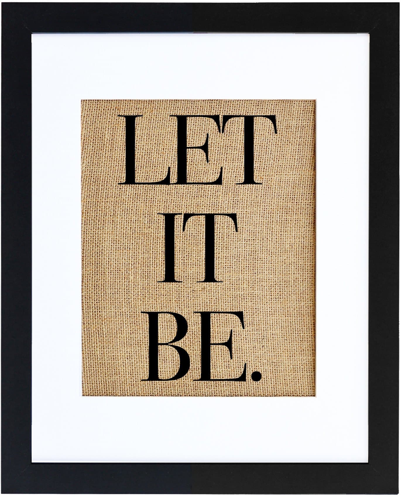 Let It Be Burlap Wall Art Decor Modern Black 16x20 (11x14 art)