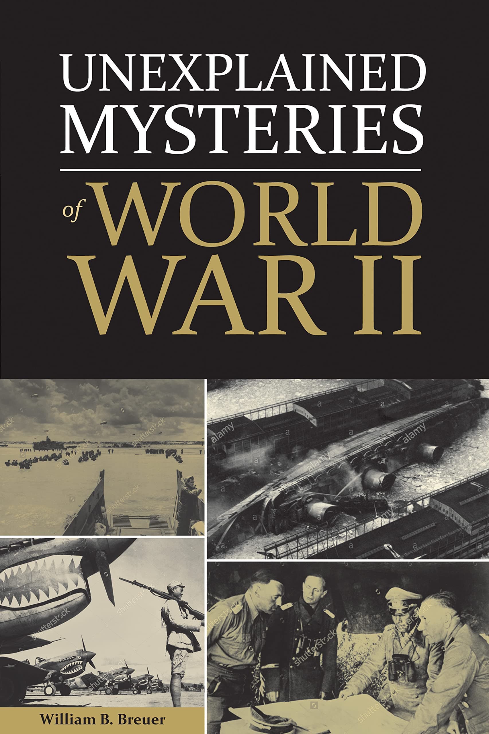 Unexplained Mysteries of World War II Hardcover – November 15, 2016