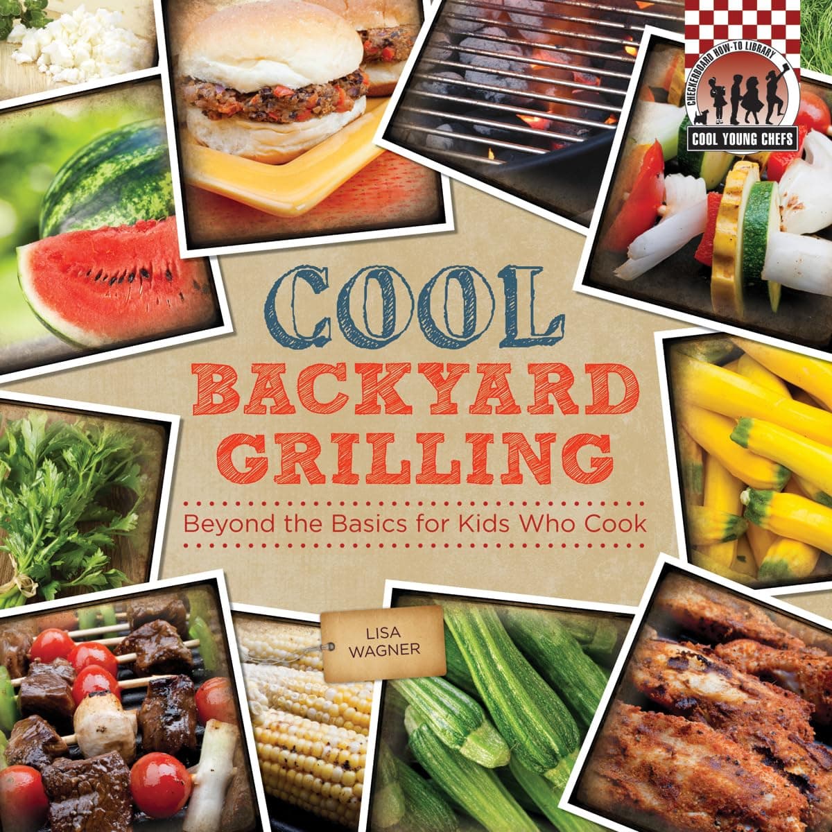 Cool Backyard Grilling: Beyond the Basics for Kids Who Cook (Cool Young Chefs)