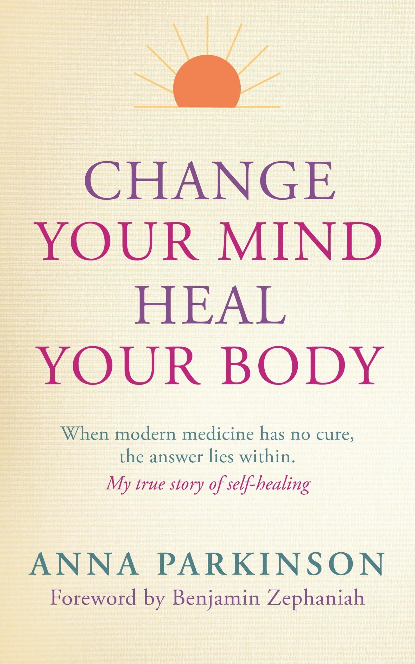 Change your Mind, Heal Your Body: 135 (PAPERBACK)