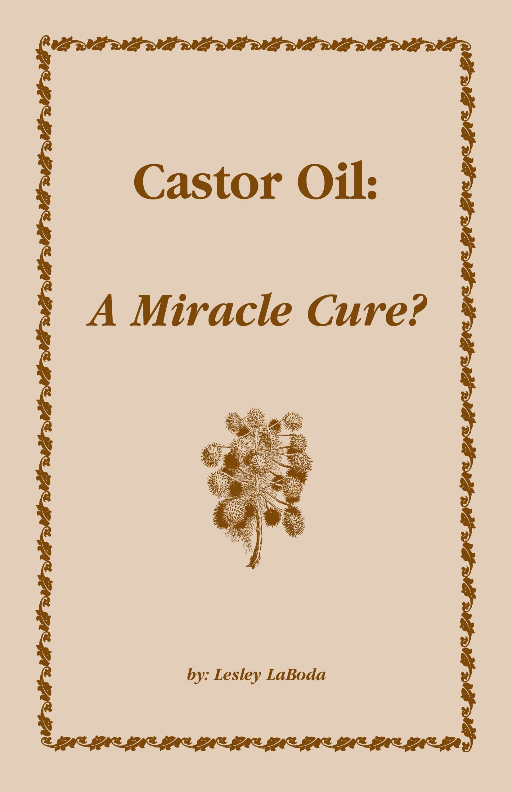 Castor Oil: A Miracle Cure? Kindle Edition