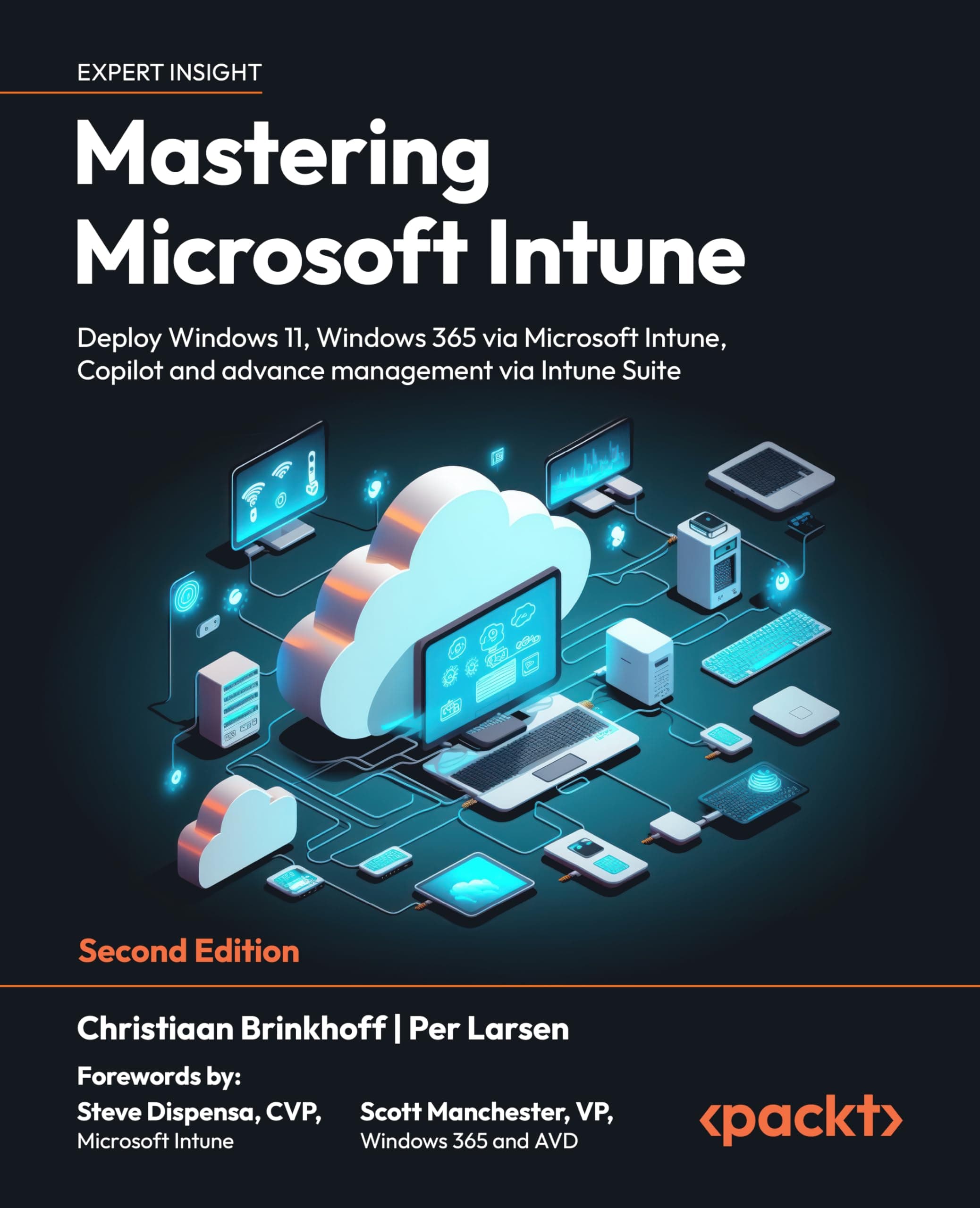 Packt Mastering Microsoft Intune - Second Edition: Deploy Windows 11, Windows 365 via Microsoft Intune, Copilot and advance management via Intune Suite