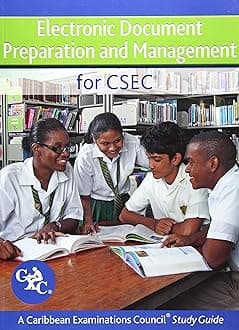 Electronic Document Preparation and Management for Csec Study Guide: Covers Latest Csec Electronic Document Preparation and Management Syllabus.