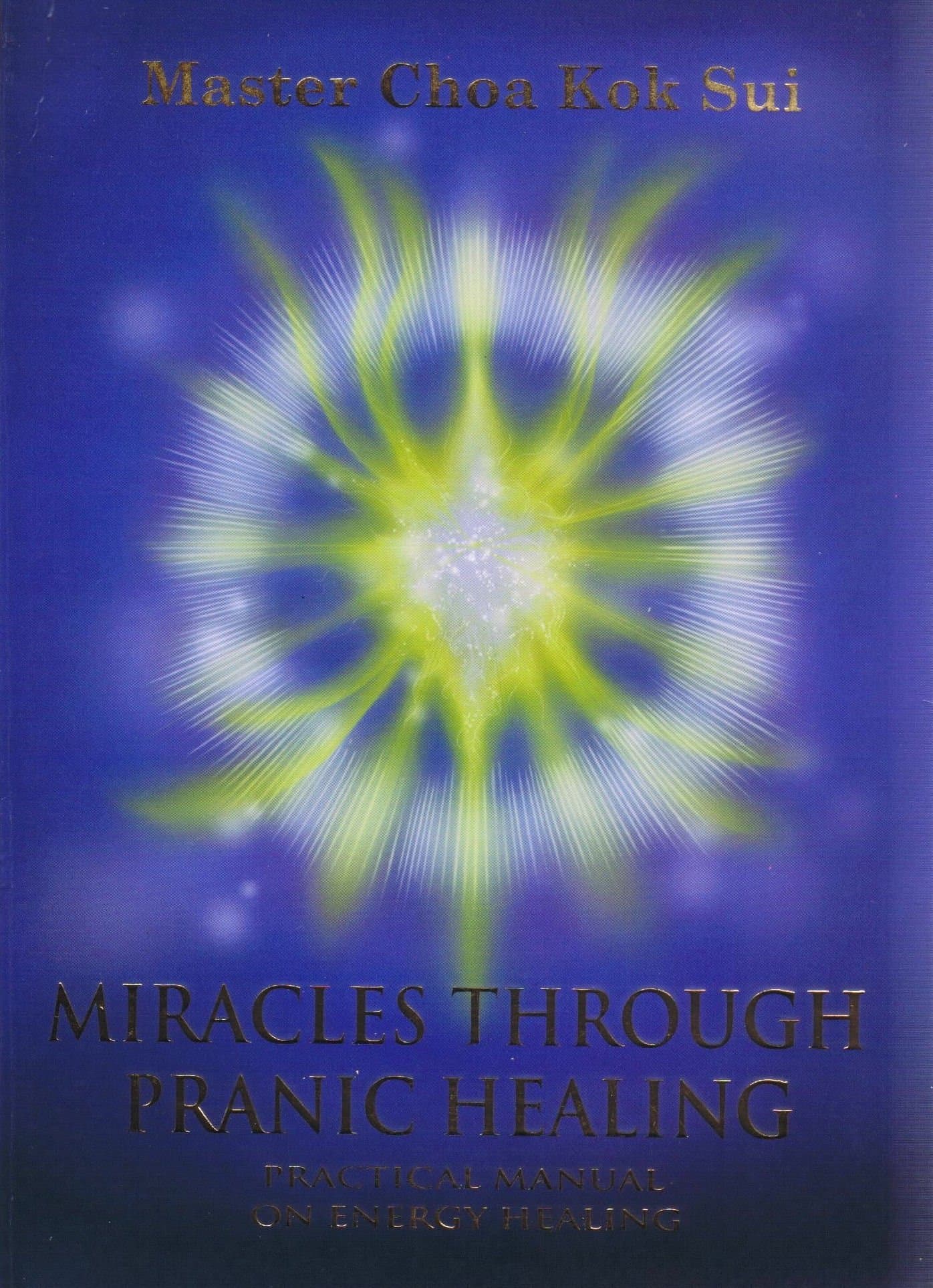 Miracles Through Pranic Healing (Latest Edition) (Practical Manual on Energy Healing, Pranic Healing) Paperback – 1 January 2010