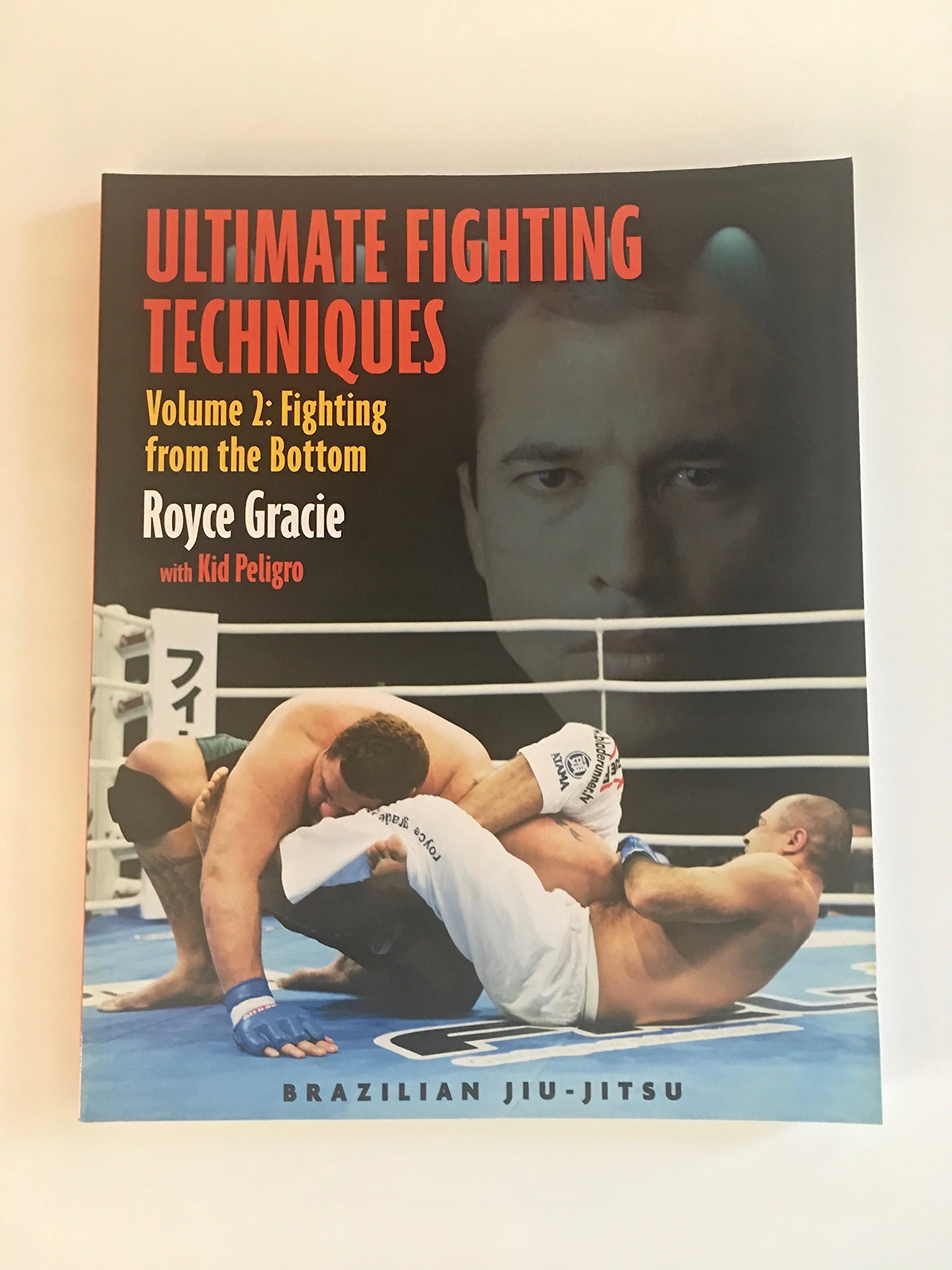 Ultimate Fighting Techniques Volume 2: Fighting from the Bottom (Brazilian Jiu-Jitsu series) Paperback – November 10, 2006