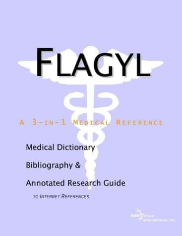 Flagyl - A Medical Dictionary, Bibliography, and Annotated Research Guide to Internet References