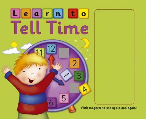 Learn To Tell Time: with magnets to use again and again! Board book – 11 Feb 2013