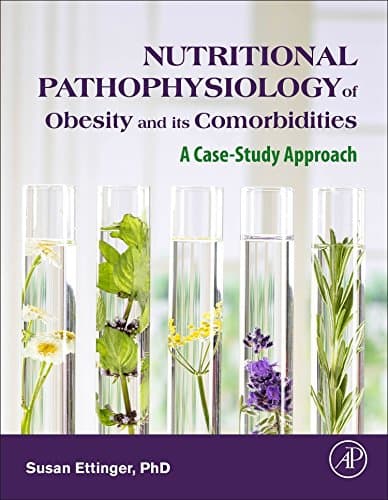Nutritional Pathophysiology of Obesity and its Comorbidities: A Case-Study Approach