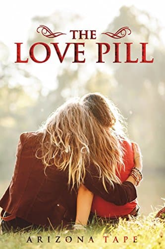 The love pill: What if you had a tiny pill that could change attraction into love?