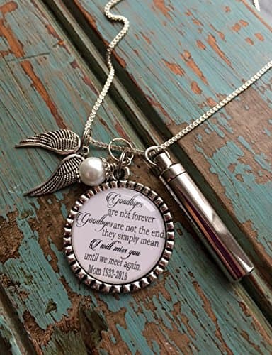 Personalized Cremation necklace,"Goodbyes are not forever Goodbyes are not the end they simply mean I will miss you until we meet again"t keepsake urn