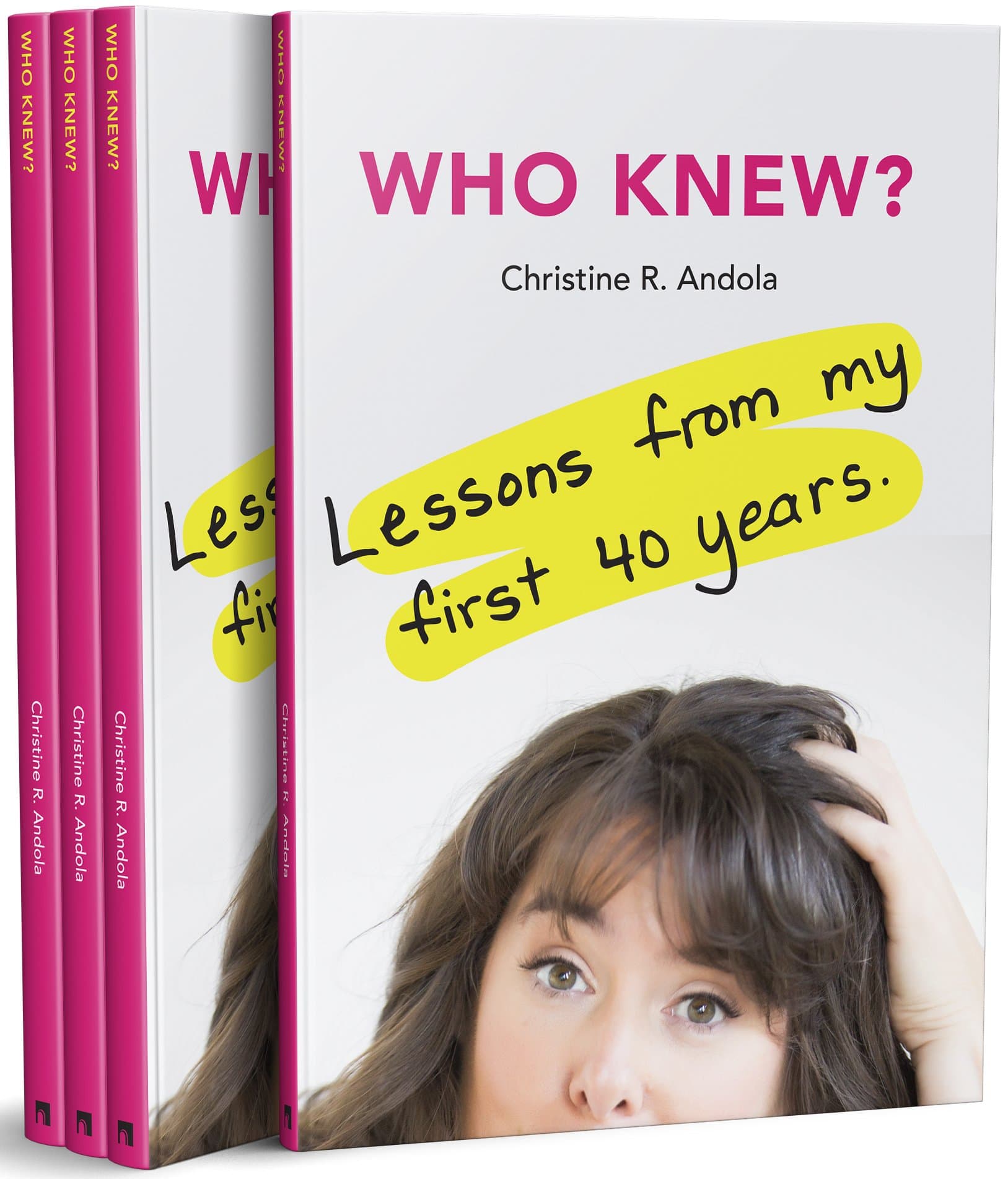 Who Knew: Lessons From My First 40 Years: Self-Improvement Book Containing Stories For Young Women To Achieve Happiness: Includes Smart Bookmark