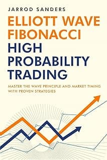 Elliott Wave - Fibonacci High Probability Trading: Master The Wave Principle and Market Timing With Proven Strategies